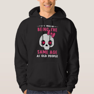 Det är Konstig att vara samma ålder som gamla kvin Hoodie