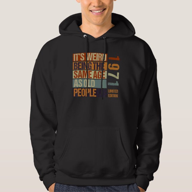 Det är Konstig att vara samma ålder som gamla männ Hoodie (Framsida)