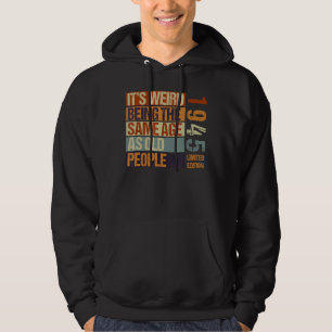 Det är Konstig att vara samma ålder som gamla männ Hoodie