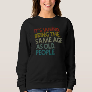 Det är Konstig att vara samma ålder som gamla männ T Shirt