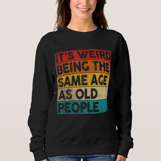Det är Konstig att vara samma ålder som gamla männ T Shirt (Framsida)