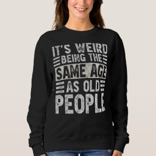 Det är Konstig att vara samma ålder som gamla männ T Shirt