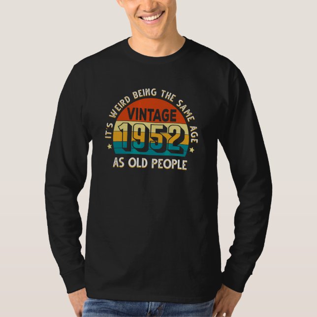 Det är Konstig att vara samma ålder som gamla männ T Shirt (Framsida)