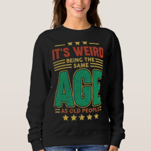 Det är Konstig att vara samma ålder som gamla männ T Shirt
