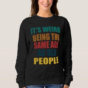 Det är konstigt att vara lika gammal som gamla män t shirt