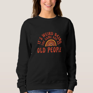 Det är konstigt att vara lika gammal som gamla män t shirt