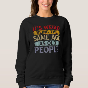 Det är konstigt att vara lika gammal som gamla män t shirt