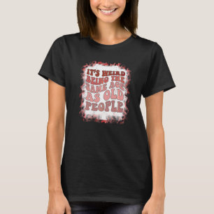 Det är konstigt att vara samma ålder som gamla män t shirt