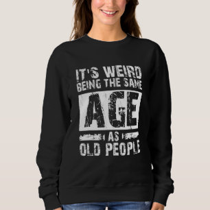 Det är konstigt att vara samma ålder som gamla män t shirt