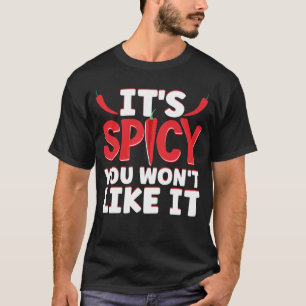 Det är krydda du inte kommer att tycka om det Hett T Shirt