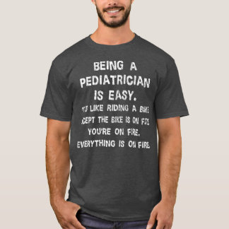 Det är lätt att vara barnläkare. t shirt