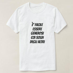 Det är lätt att vara generös med andras pengar t shirt