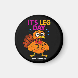 Det är Leg Day Ley-Thanksgivingen i Turkiet Magnet