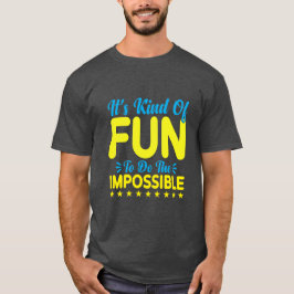 Det är lite kul att göra det omöjliga Inspiration T Shirt