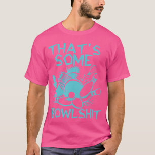 Det är lite skitkul för Bowlareare. T Shirt