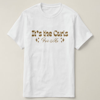 "Det är lockarna för mig" Locket hår Kärlek T-shir T Shirt