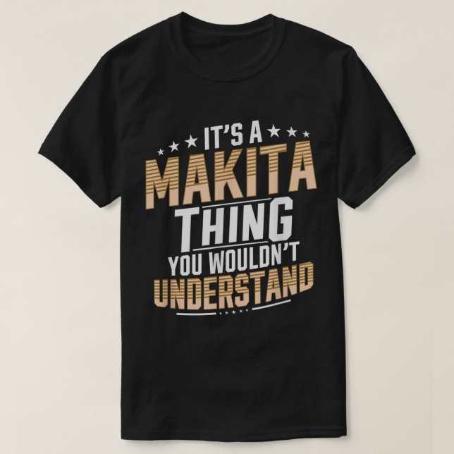 Det är Makita Sak du skulle förstå.. T Shirt (Design framsida)