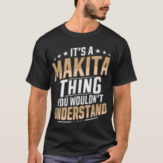 Det är Makita Sak du skulle förstå.. T Shirt