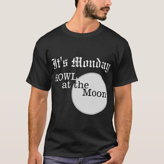 Det är måndag Howl vid måne-bakgrunden T-Shirt (Framsida)