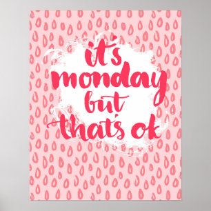 Det är Måndag, men det är ok Poster