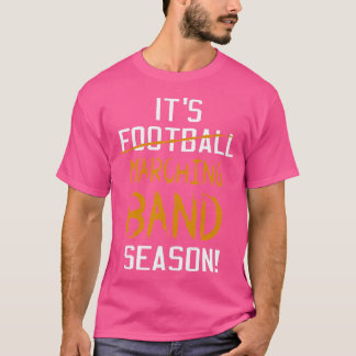Det är Marching Band-säsong, inte fotboll för kvin T Shirt