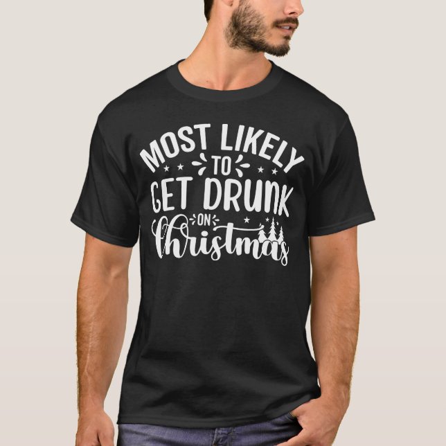 Det är mest troligt att du får en drunk på julen t shirt (Framsida)