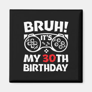 Det är min 30-årsdag, 30 år gammal videospelare magnet