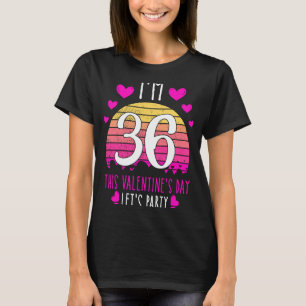 Det är min 36:e födelsedag den här Valentines day- T Shirt