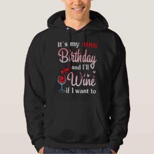Det är min 40:e födelsedag och jag kommer att Vin  Hoodie