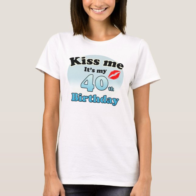 Det är min 40:e födelsedag. tee shirt (Framsida)