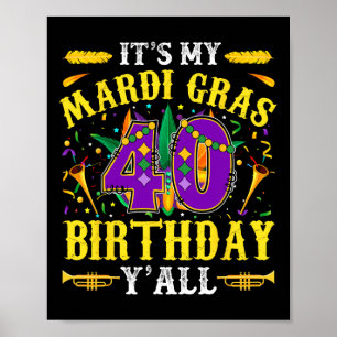 Det är min 40:e Mardi Gras Birthday Yall Firande Poster