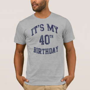 Det är min 40th skjortor för födelsedag T Tee