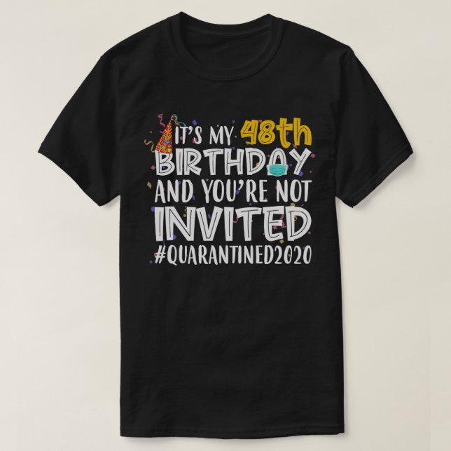 Det är min 48:e födelsedag du inte är inbjuden til t shirt (Design framsida)