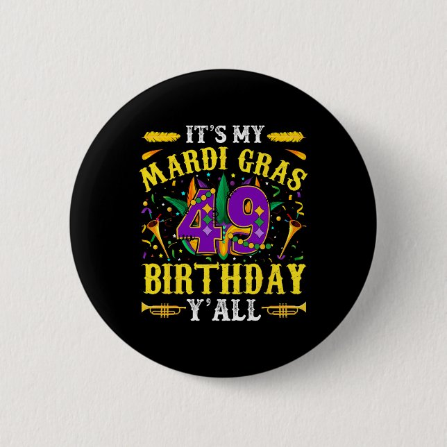 Det är min 49:e Mardi Gras Birthday Yall Firande Knapp (Framsida)