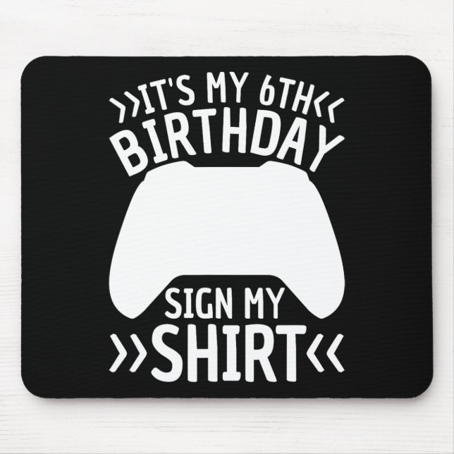 Det är min 6e-födelsedag, signera min 6-åriga pojk musmatta (Framsidan)