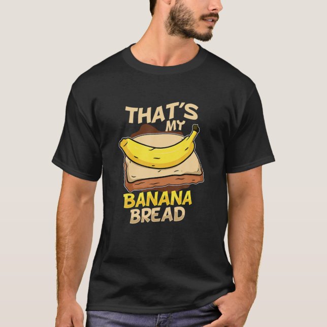 Det är min Banana Bread Vegan Foodies Baker Funny  T Shirt (Framsida)