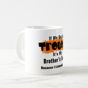 Det är min Brother Fault Funny som säger Kaffemugg