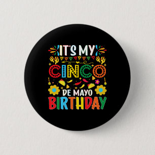 Det är min Cinco De Mayo födelsedag Glad Cinco De Knapp