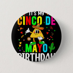 Det är min Cinco De Mayo födelsedag Rolig Cinco De Knapp