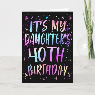 Det är min dotters 40-årsdag Färgglad Glad 40 År Kort