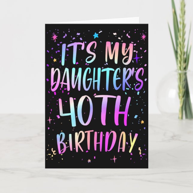 Det är min dotters 40-årsdag Färgglad Glad 40 År Kort (Framsida)