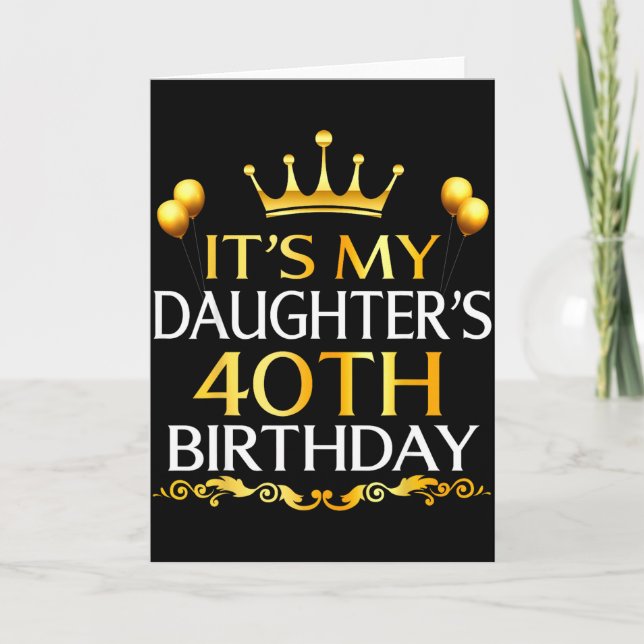 Det är min dotters 40-årsdag Grattis på födelsedag Kort (Framsida)