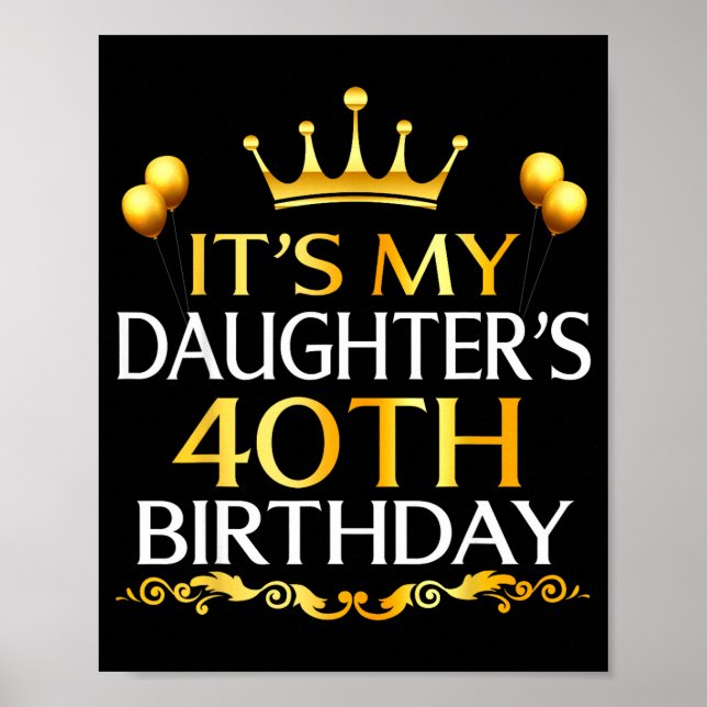 Det är min dotters 40-årsdag Grattis på födelsedag Poster (Framsidan)