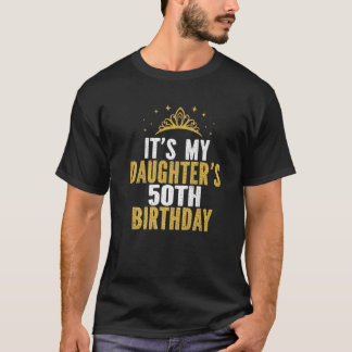 Det är min dotters 50:e födelsedagsidea i 50 år t shirt