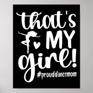 Det är min flicka Dance Mamma av en dansare Mamma Poster