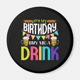 Det är min födelsedag att köpa en dryck Novelty. Magnet
