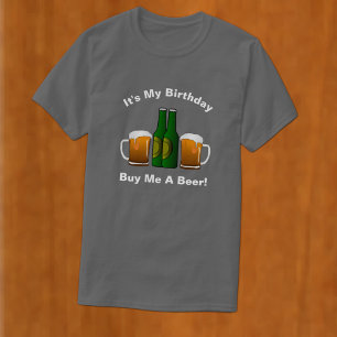 Det är min födelsedag att köpa mig Beer T-Shirt