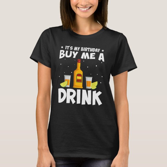 Det är min födelsedag att köpa mig en drink Tequil T Shirt (Framsida)