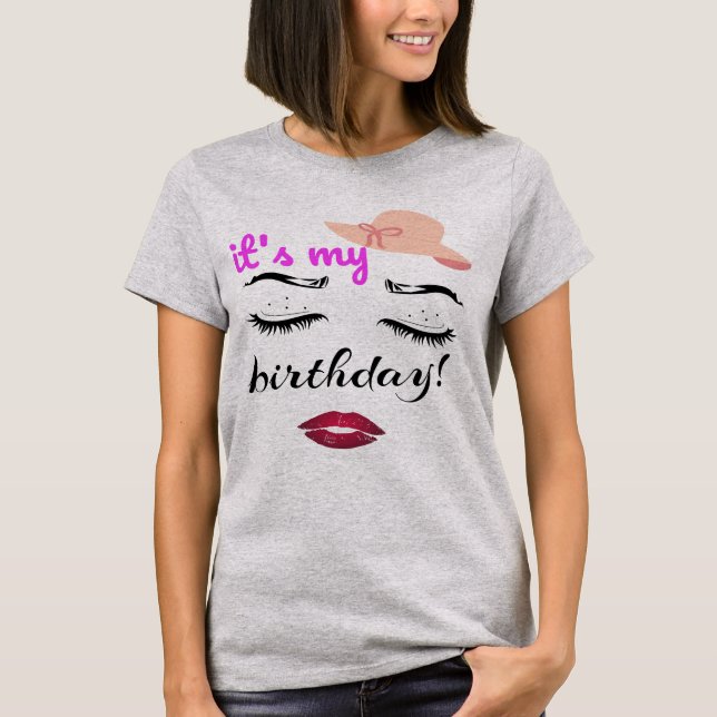 Det är min födelsedag Eyelash och Läppar födelseda T Shirt (Framsida)