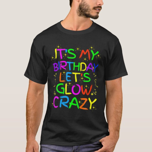 Det är min födelsedag Glow Party Låt oss Glow Craz T Shirt (Framsida)